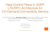 New Control Plane in 3GPP LTE/EPC Architecture for On-Demand Connectivity Servicecloudnet2013.ieee-cloudnet.org/pub/slides/TS6-5.pdf · 2018. 7. 3. · LTE/EPC Drawbacks The initial