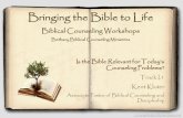 Bringing the Bible to Life · 2018. 7. 2. · Kent Kloter Associate Pastor of Biblical Counseling and ... ESV Jer. 17:9-10a . Human Wisdom is Foolishness 19For the wisdom of this