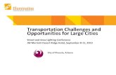 Trasportation Challenges and Opportunities for Large Cities · Transportation Challenges and Opportunities for Large Cities Street and Area Lighting Conference JW Marriott Desert