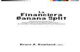 La Financiera Banana Split · 2020. 5. 14. · Flujo de Efectivo y Bancarios E l Flujo de Efectivo y los Bancarios son el plato en la banana split. Es la parte de su plan financiero