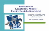 We will start at 6:00pm Welcome to - LongfellowMS...Welcome to Longfellow Middle Family Registration Night Please use the Google Form (sent to your email today) to submit questions.