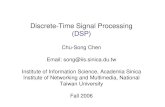 Discrete-Time Signal Processing (DSP)...Discrete-Time Signal Processing (DSP) Chu-Song Chen Email: song@iis.sinica.du.tw Institute of Information Science, Academia Sinica Institute
