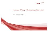 Low Pay Commission - Trades Union Congress · Low Pay Commission 3 But the rate of increase in wages has also fallen. Private sector employers seem to be sticking firmly to a 2% ceiling