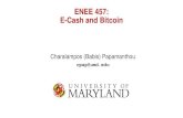 ENEE 457: E-Cash and BitcoinMain idea •Unforgeability of cash via unforgeability of signatures •To withdraw one e-coin •Alice picks a serial number x, asks the bank to sign x,