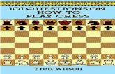 101 Questions on How to Play Chess - Internet Archive · 2013. 6. 25. · 101 questions on how to play chess I Fred Wilson. p. cm.-(Dover game and puzzle activity books) Includes