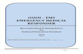 OSDH EMS EMERGENCY MEDICAL RESPONDEREmergency Medical Responders function as part of a comprehensive EMS response, under medical oversight. Emergency Medical Responders perform basic