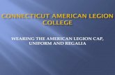 WEARING THE AMERICAN LEGION CAP, UNIFORM AND REGALIA · 2019. 12. 9. · For all Ceremonies, the uniforms adopted by a department are recommended. However,an official American Legion