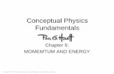 Conceptual Physics Fundamentals - Chap5.pdf · 2015. 8. 23. · The momentum becomes zero in both cases, so both change by the same amount. Although the momentum change and impulse