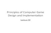 Principles of Computer Game Design and Implementationtsakalid/game_materials/lecture22.pdfPrinciples of Computer Game Design and Implementation Lecture 22. Credits •Heavily based
