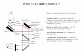 What is Adaptive Optics · 2013. 4. 4. · What is Adaptive Optics ? Main components of an AO system: Guide star(s): provides light to measure wavefront aberrations, can be natural