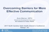 Overcoming Barriers for More Effective Communication...Tips for More Effective Communication •Be specific •Confirm receipt of message •Provide proper follow-up and check understanding