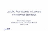 LexUM, Free Access to Law and International Standards · 2019. 2. 26. · LexUM Team • Legal Technologies Team, Faculty of Law, University of Montreal • Created in 1993 • Today