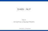 SI485i : NLP...•This means Laplace is a blunt instrument •Could use more fine-grained method (add-k) • Laplace smoothing not often used for N-grams, as we have much better methods