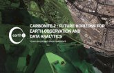 CARBONITE-2 : FUTURE HORIZONS FOR EARTH OBSERVATION AND DATA ANALYTICS · 2018. 5. 24. · Shaping the future of Earth observation and data analytics. Transformation of data creation
