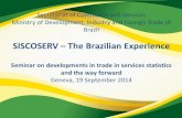 SISCOSERV The Brazilian Experience · 2014. 10. 16. · Available Data by SISCOSERV Modes 1, 2 and 4 –Transactions between Brazilian residents or companies and non-residents or