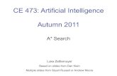 CE 473: Artificial Intelligence Autumn 2011...CE 473: Artificial Intelligence Autumn 2011 A* Search Luke Zettlemoyer Based on slides from Dan Klein Multiple slides from Stuart Russell