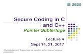 Secure Coding in C and C++ - University of PittsburghSecure Coding in C and C++ Pointer Subterfuge Lecture 4 Sept 14, 21, 2017 Acknowledgement: These slides are based on author Seacord’soriginalPointer