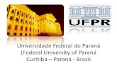 Universidade Federal do Paraná - UFPRcricte2004.eletrica.ufpr.br/graduacao/international/UFPR...•3rd biggest federal university in Brazil (UFPA –UFMG –UFPR) •21.604 undergraduate