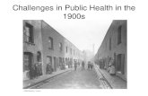 Challenges in Public Health in the 1900s Peacheys - Celebration of Scie… · 1900s. Challenges in Public Health in the 1950s. Achievements in 1850 to 1950. The first public health