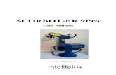 SCORBOT-ER 9Pro - The Old Robot's · 2019. 11. 14. · User Manual 1-3 SCORBOT-ER 9Pro Repacking for Shipment Be sure all parts are back in place before packing the robot. When repacking