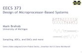 EECS 373 · EECS 373 Design of Microprocessor-Based Systems Mark Brehob University of Michigan Sampling, ADCs, and DACs and more Some slides adapted from Prabal Dutta, Jonathan Hui