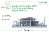 Energy Transformation at the Shell Rhineland Refinery Project …. Kublik... · 2020. 12. 2. · Shell Rhineland Refinery – Project REFHYNE Dr. Frithjof Kublik Shell Rheinland Refinery