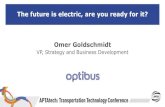 The future is electric, are you ready for it? Omer Goldschmidt · 2021. 1. 29. · Omer Goldschmidt VP, Strategy and Business Development omer@optibus.com. Title: PowerPoint Presentation