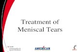 Treatment of Meniscal Tears - Foundation for Orthopaedic ...Meniscal Repair Need options for failed meniscal repair and/or previous meniscectomy Case Presentation • 25 y.o. female