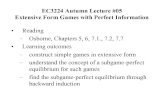 EC3224 Autumn Lecture #05 Extensive Form Games with ...EC3224 Autumn Lecture #05 Extensive Form Games with Perfect Information • Reading – Osborne, Chapters 5, 6, 7.1., 7.2, 7.7