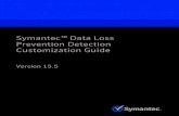 Symantec Data Loss Prevention Detection Customization Guide...Table 1-1 Detection customization features Customization type Description SymantecDataLossPreventiondetectsmorethan300filetypes.However,ifthetype