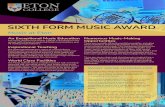 SIXTH FORM MUSIC AWARD - Eton College€¦ · school have Steinway or Fazioli concert grand pianos. Numerous Music-Making Opportunities There are currently 48 instrumental ensembles,