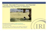 Trends, Decadal Processes, and Rainfall Insurance for ......Trends, Decadal Processes, and Rainfall Insurance for Farmers in Ethiopia Presented by Daniel Osgood, deo@iri.columbia.edu