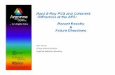 Hard X-Ray PCS and Coherent Diffraction at the APS: Recent Results Future Directions · 2010. 3. 11. · Coherent Scattering at the APS Today Requirement for 3rd (or 4th) generation