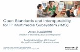 Open Standards and Interoperability for IP Multimedia Subsystem … · 2008. 2. 19. · Telefonaktiebolaget LM Ericsson Group Function R&D, Standardization Standards, open standards