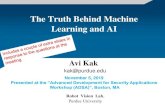 The Truth Behind Machine Learning and AIThe Truth Behind Machine Learning and AI Robot Vision Lab, Purdue University Avi Kak kak@purdue.edu November 5, 2019 Presented at the “Advanced