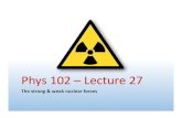 Phys –Lecture 27 - University of Illinois at Urbana–Champaign · 2015. 4. 29. · Phys. 102, Lecture 27, Slide 21 In the previous example we found that the 14. C activity in living