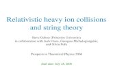 Relativistic heavy ion collisions and string theory...Relativistic heavy ion collisions and string theory Steve Gubser (Princeton University) in collaboration with Josh Friess, Georgios