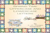 Spring Time Uppercase and Lowercase letters123learncurriculum.info/.../09/Springtime-Alphabet...• Have children match upper and lowercase letter cards. • Arrange in alphabetic