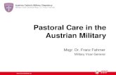 Pastoral Care in the Austrian Military · 2018. 8. 25. · Austrian Catholic Military Chaplaincy Military Vicar-General Msgr. Dr. Franz Fahrner Example 4 Conference of the Institute
