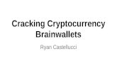 Cracking Cryptocurrency Brainwallets · Bitcoin, Litecoin, Dogecoin, Defcoin, etc Control of private key == Control of money. What is a Brainwallet? Passphrase -> Private key & Address