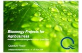 Bioenergy Projects for Agribusiness€¦ · Agribusiness Bioenergy Australia Biogas Workshop - Gold Coast Quantum Power info@quantumpower.com.au or 07 3721 7500. About Quantum Power