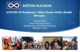 MÉTIS NATION - NCCIH...Metis Nation Public Health Messaging. 6 • Ensure that public health information and communication are accessible through culturally appropriate. • The communication