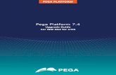 Pega Platform 7...This guide describes how to upgrade an existing instance of PRPC version 5.x, 6.x, or 7.x to Pega 7.4. To install a new version of Pega Platform, see the Pega 7.4