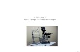 Lecture 2 Slit lamp Biomicroscope - KSU...• The beam is focused in an area adjacent to ocular tissue to be observed. • Main application: – Examination of objects in direct vicinity