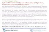 2nd Day -16 April 2016: System of Environmental-Economic ...2nd Day -16 April 2016: System of Environmental-Economic Accounting for Agriculture, Forestry and Fisheries (SEEA-Agriculture)