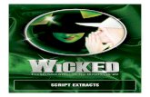 script extracts - WICKED EDUCATION · GaLiNDa Well, that’s not fair, I told you a really good one. eLpHaBa My father hates me. Galinda Gasps eLpHaBa That’s not the secret. The