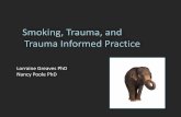 Smoking, Trauma, and Trauma Informed Practice · (Bierman, Mason et al., 2010) Effects of early trauma Adverse Childhood Experiences Study –Use of nicotine, alcohol and drugs increases