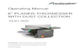 Operating Manual PLANER THICKNESSER WITH DUST COLLECTION · 2019. 10. 25. · To install planer: -Make sure there is plenty of room for moving the workpiece through the entire cut.