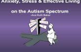 Anxiety, Stress & Effective Living on the Autism Spectrum · 2014. 4. 10. · SNS / ‘accelerator’ system set off activates ... evaluating, decision-making, problem-solving, communication