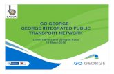 GEORGE INTEGRATED PUBLIC TRANSPORT NETWORK ... - BRT, City of George...George Transport Needs George previously had no SA George previously had no formal scheduled bus service Existing